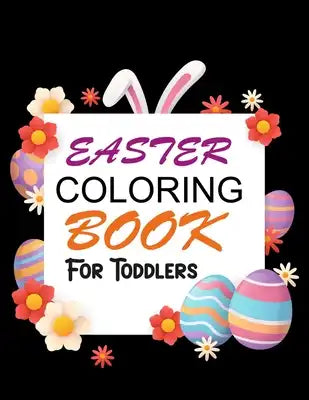 Easter Coloring Book For Toddlers: Cute Easter Coloring Book
