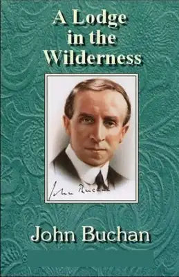 Lodge in the Wilderness: (illustrated edition)