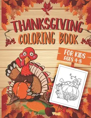 Coloring Books for Kids ages 4-8: Thanksgiving and fall Autumn season coloring book with Autumn Leaves Turkeys Apples Pumpkins and more Children Activ
