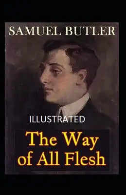 The Way of All Flesh Illustrated