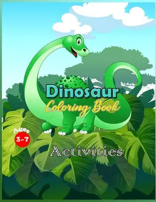 Dinosaur Coloring Book: Activity Book for kids, Toddlers, Preschoolers Ages 3-7