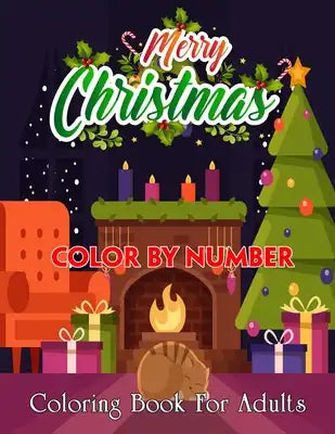 Merry Christmas Color By Number Coloring Book For Adults: Color By Number Book of Christmas with Winter Bird Scenes, Festive Holiday Christmas Color B