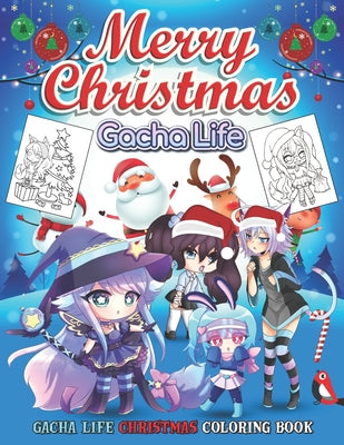 Gacha Life Christmas Coloring Book: Fantastic Coloring Book For Kids And Adults Of Gacha Life Coloring Book With Incredible Images For Coloring And Ha