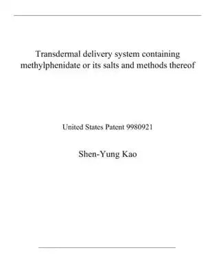 Transdermal delivery system containing methylphenidate or its salts and methods thereof: United States Patent 9980921