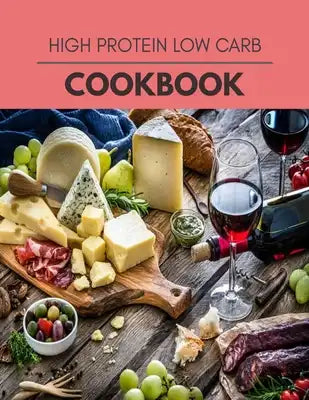 High Protein Low Carb Cookbook: 10 Days To Live A Healthier Life And A Younger You