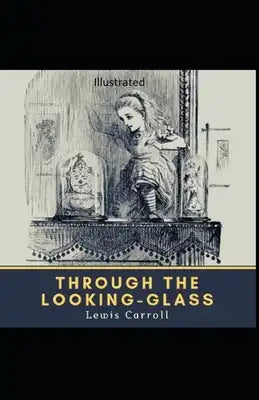Through the Looking Glass Illustrated