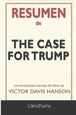 Resumen de The Case for Trump: Conversaciones Escritas