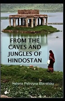 From The Caves And Jungles Of The Hindostan Annotated