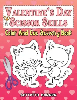 Valentine's Day Scissor Skills: Color And Cut Activity Book for Kids and Preschoolers