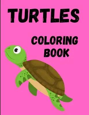 Turtles Coloring Book: Turtle Coloring Book for Adults and kids (Animal Coloring Books)