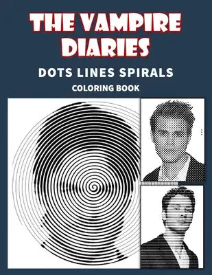 The Vampire Diaries dots lines and spirals: Vampire Diaries coloring books for adults