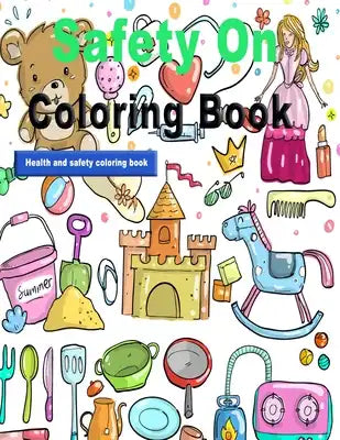 Safety On Coloring Book: The Health and Safety colouring book brought, These colouring pages make a perfect addition to a classroom or home-sch
