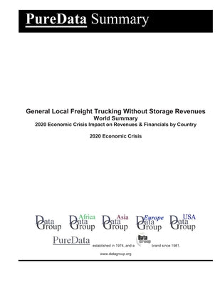 General Local Freight Trucking Without Storage Revenues World Summary: 2020 Economic Crisis Impact on Revenues & Financials by Country