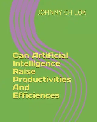 Can Artificial Intelligence Raise Productivities And Efficiences