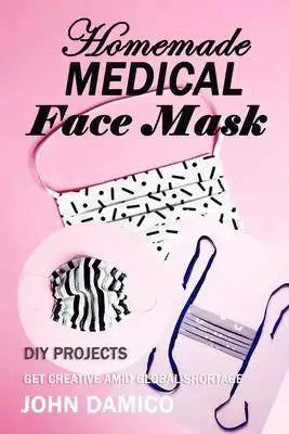 Homemade Medical Face Mask: DIY Projects Get Creative Amid Global Shortage