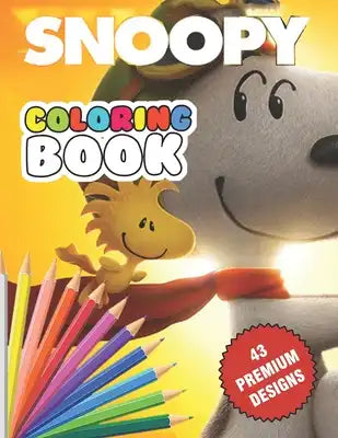 Snoopy Coloring Book: Great Coloring Book For Kids and Adults - Snoopy Coloring Book With High Quality Images For All Ages