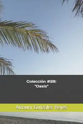 Colección #28: "oasis"