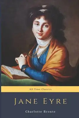 Jane Eyre: All Time Classics