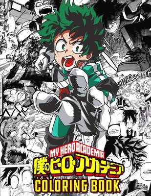 my hero academia coloring book: Give your Friend the opportunity to plunge into the fabulous world of Anime.my hero academia coloring book, my hero ac