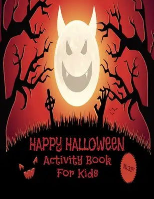Happy Halloween Activity Book For Kids: Halloween Activities for Kids, Preschoolers and Toddlers - Halloween gift for Kids to Celebrate Halloween and