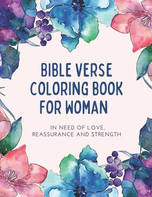 Bible verse coloring book for Woman: In Need Of Love Reassurance And Strength