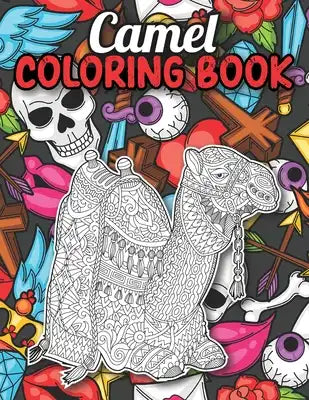 Camel Coloring Book: A Fun and Relaxing Camel Coloring Book for Adults with Intricate Pattern to Relief Stress, Camel Gifts for Women