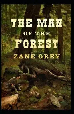 The Man of the Forest Illustrated