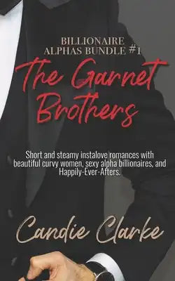 The Garnet Brothers: Short and steamy instalove romance short reads with beautiful curvy women, sexy alpha billionaire brothers, and Happil