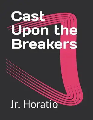 Cast Upon the Breakers