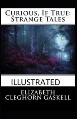 Curious, If True: Strange Tales Illustrated