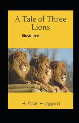 A Tale of Three Lions Illustrated