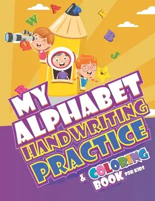My alphabet handwriting practice & coloring book: best workbook with coloring book for kids