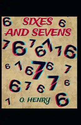 Sixes and Sevens (Collection of 25 short stories): O. Henry (Short Stories, Classics, Literature) [Annotated]