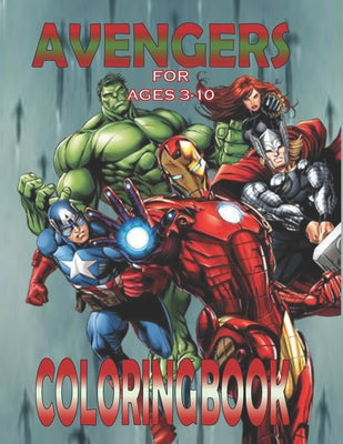 AVENGERS For Ages 3-10 Coloring Book: Fun Gift For Everyone Who Loves This Hedgehog With Lots Of Cool Illustrations To Start Relaxing And Having Fun