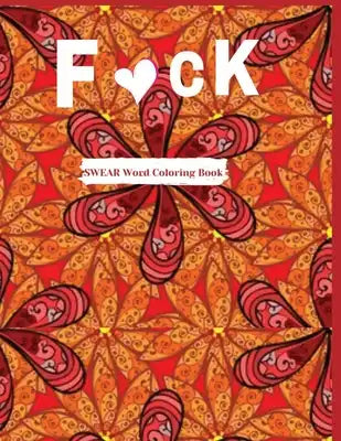 F*ck: Swear word coloring book: More than 45 Curse Word color design, tress relieving and relaxing coloring pages to help yo