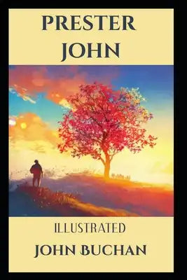 Prester John Illustrated by John Buchan: by John Buchan