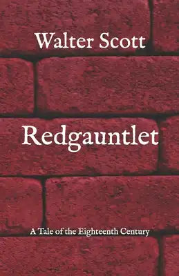 Redgauntlet: A Tale of the Eighteenth Century