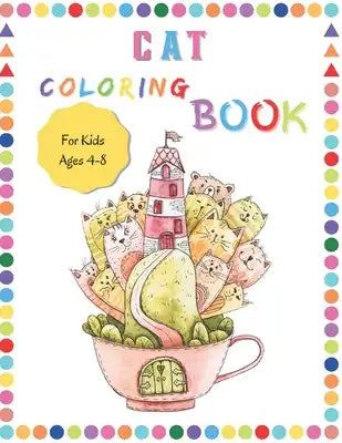 Cat Coloring Book For Kids Ages 4-8: 100 Funny & Cute Cat For Coloring Fun (Activity Book For Boys And Girls)