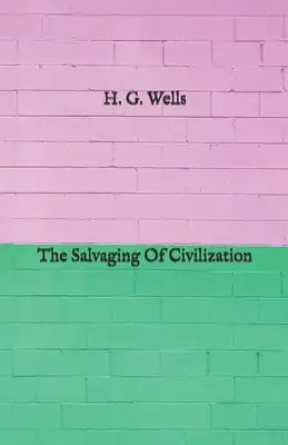 The Salvaging Of Civilization