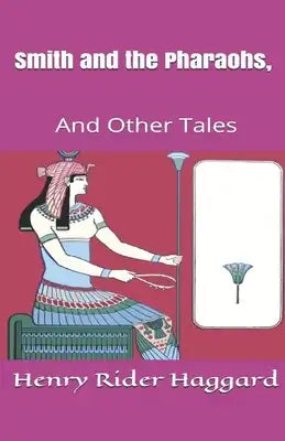 Smith and the Pharaohs, And Other Tales Illustrated