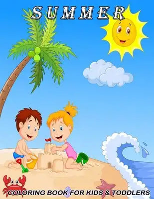 Summer Coloring Book: For Kids Ages 4 And Up Featuring Peaceful Seaside Landscapes, Vacation Destinations And Beachfront Scenery, Ocean Land