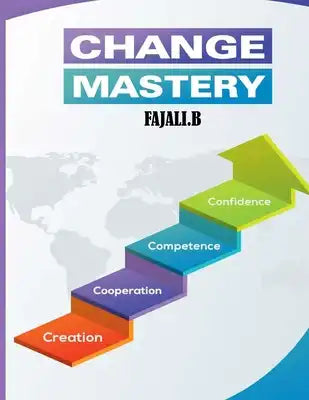 Change Mastery: 5 Steps to build your own success.