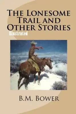 The Lonesome Trail and Other Stories Illustrated