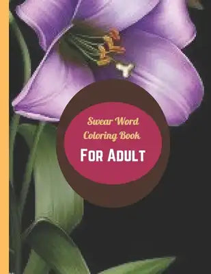 Swear Word Coloring Book for Adult: Motivational adult coloring book. Turn your stress into success!