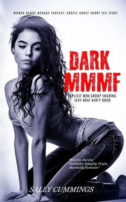 Women Daddy Menage Fantasy: Erotic Adult Short Sex Story: Dark MMMF Explicit Men Group Sharing Sexy Brat Dirty Book