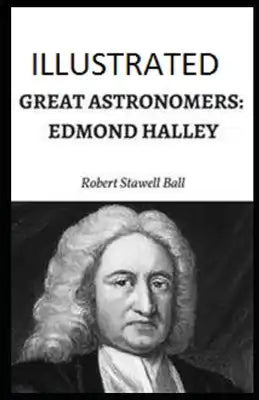 Great Astronomers: Edmond Halley Illustrated