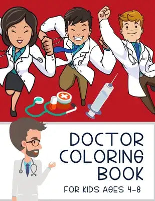 Doctor Coloring Book For kids Ages 4-8: Brain Activities and Coloring book for Brain Health with Fun and Relaxing