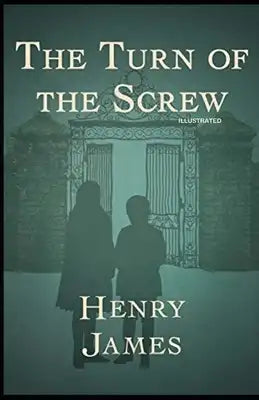 The Turn of the Screw: Fully Illustrated Edition