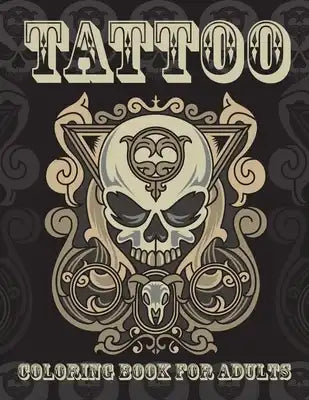 Tattoo Coloring Book For Adults: Creative Haven Modern Tattoo Designs Coloring Book