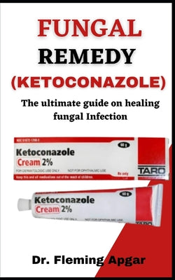 Fungal Remedy: The Ultimate Guide On Healing Fungal Infections